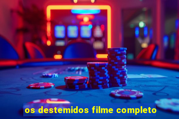 os destemidos filme completo